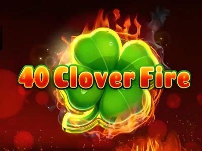 40 Clover Fire Bet365