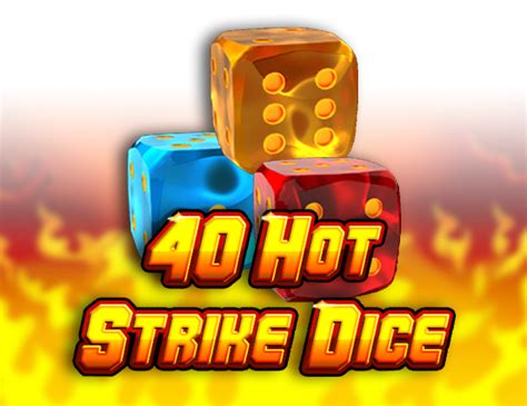 40 Hot Strike Dice Bet365
