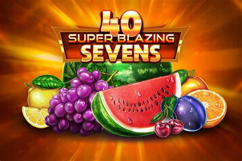 40 Super Blazing Sevens Bwin