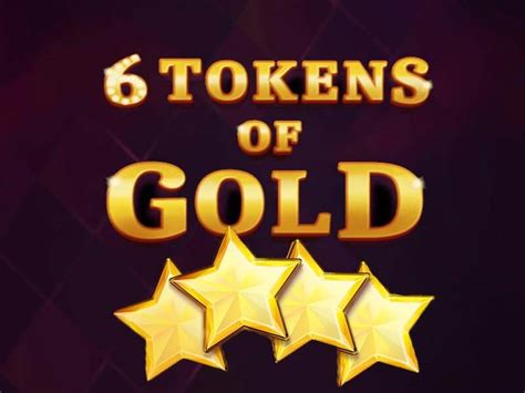 6 Tokens Of Gold Betsul
