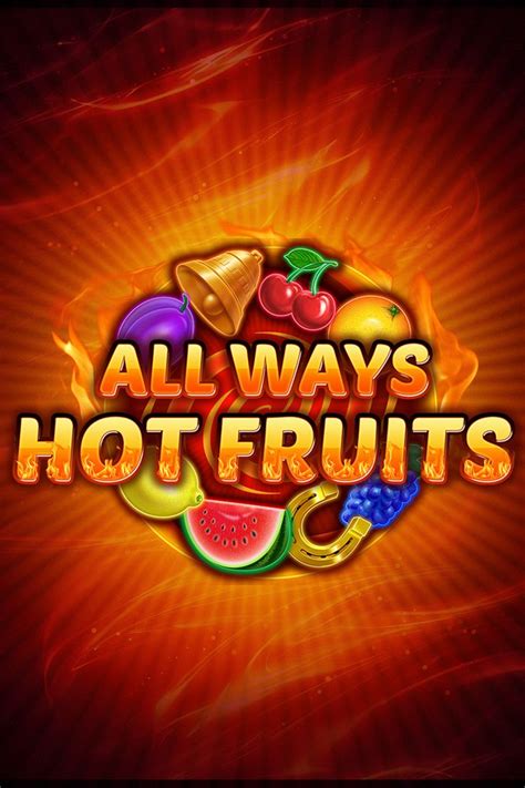 All Ways Hot Fruits Brabet