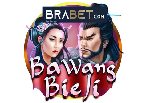 Ba Wang Bie Ji Brabet