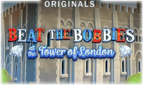 Beat The Bobbies At The Tower Of London Betway