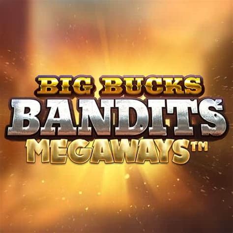 Big Bucks Bandits Megaways Netbet