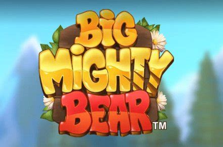 Big Mighty Bear Review 2024