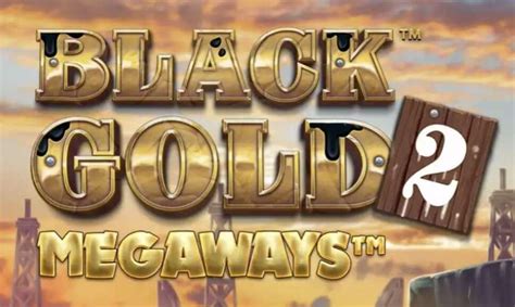 Black Gold 2 Megaways Review 2024