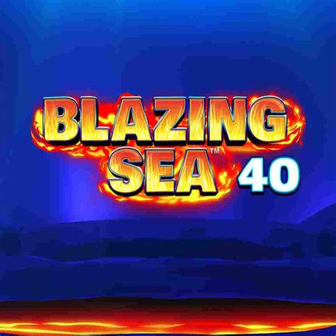 Blazing Sea 40 Review 2024