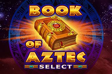 Book Of Aztec Select Betsson