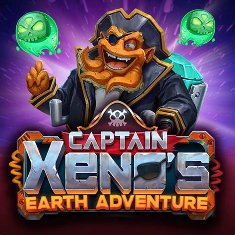 Captain Xeno S Earth Adventure Bodog