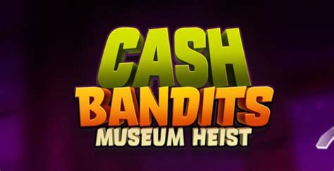 Cash Bandits Museum Heist Betsson