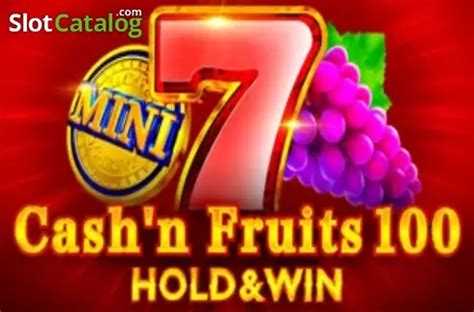 Cash N Fruits 100 Hold Win Netbet