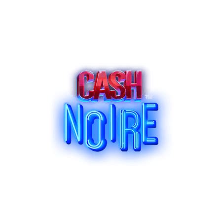 Cash Noire Betfair