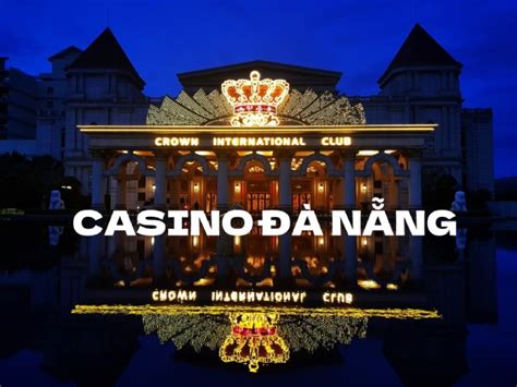 Casino Da Nang Tuyen Esterco Nam 2024