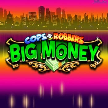 Cops N Robbers Big Money Betsson