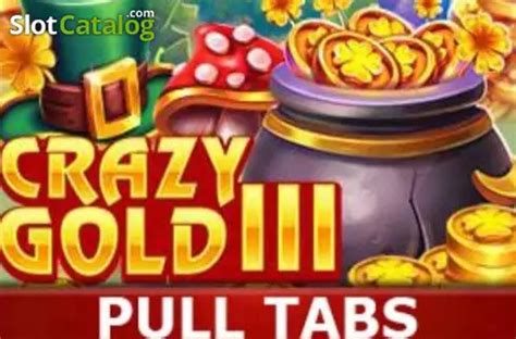 Crazy Gold Iii Pull Tabs Bet365