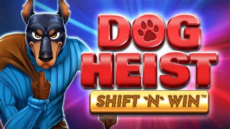 Dog Heist Shift N Win Betway