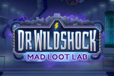 Dr Wildshock Mad Loot Lab Bwin