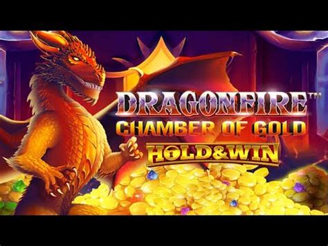 Dragonfire Chamber Of Gold Hold And Win Betano