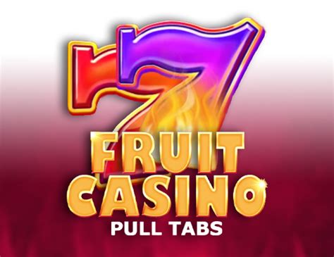 Fruit Casino Pull Tabs Betsul
