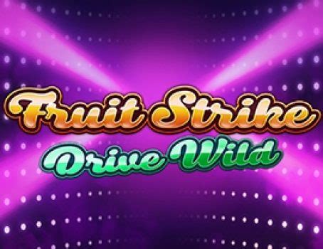 Fruit Strike Drive Wild Betsul