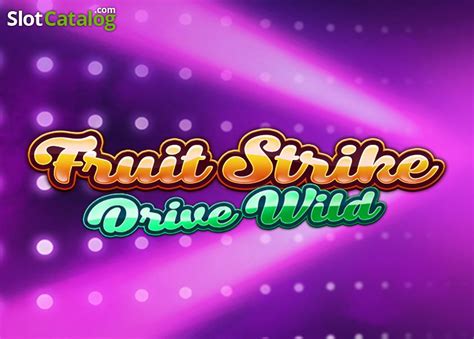 Fruit Strike Drive Wild Review 2024