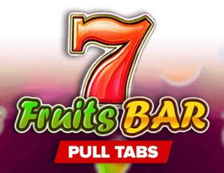 Fruits Bar Pull Tabs Betfair