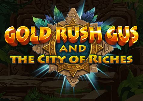 Gold Rush Gus The City Of Riches Slot Gratis