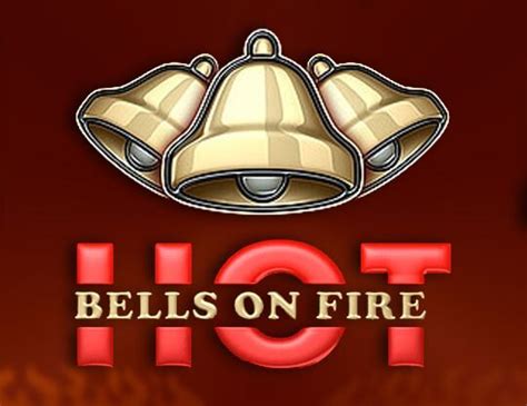 Hot Bells On Fire Bwin
