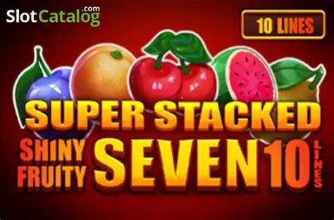 Jogar Shiny Fruits Seven 10 Lines Super Stacked No Modo Demo