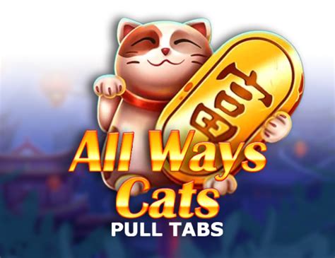 Jogue All Ways Cats Pull Tabs Online