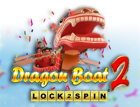 Jogue Dragon Boat 2 Lock 2 Spin Online