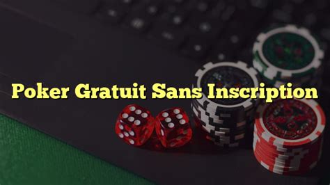 Jouer Au Poker Gratuitement Et Sans Inscricao