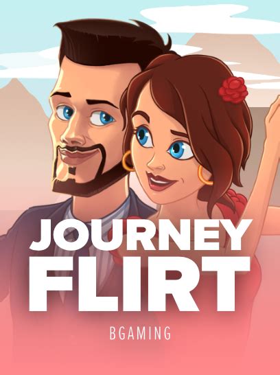 Journey Flirt Betsul