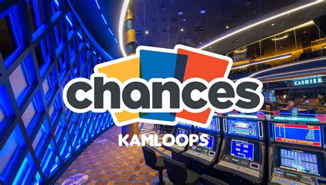 Kamloops Casino Chances
