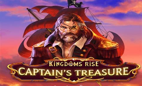 Kingdoms Rise Captain S Treasure Slot - Play Online