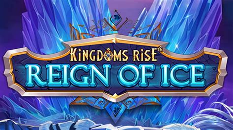 Kingdoms Rise Reign Of Ice Slot Gratis