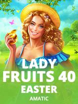 Lady Fruits 40 Easter Review 2024