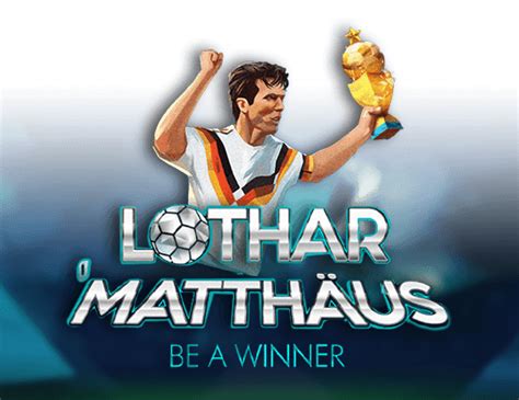 Lothar Matthaus Be A Winner Betano