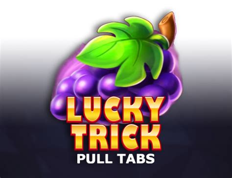 Lucky Trick Pull Tabs Bwin
