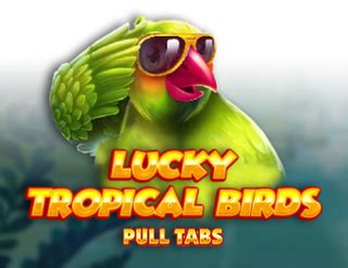 Lucky Tropical Birds Pull Tabs Betfair