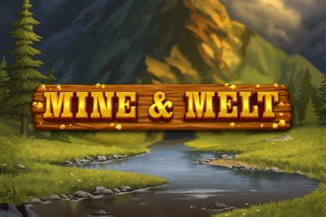 Mine And Melt Review 2024