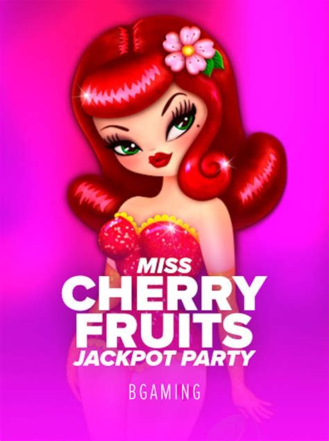 Miss Cherry Fruits Jackpot Party 888 Casino