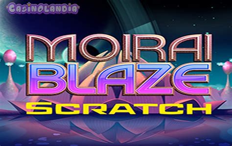 Moirai Blaze Scratch Betsson