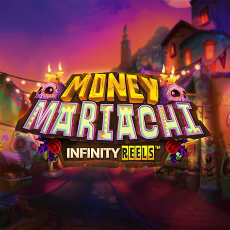 Money Mariachi Infinity Reels Brabet