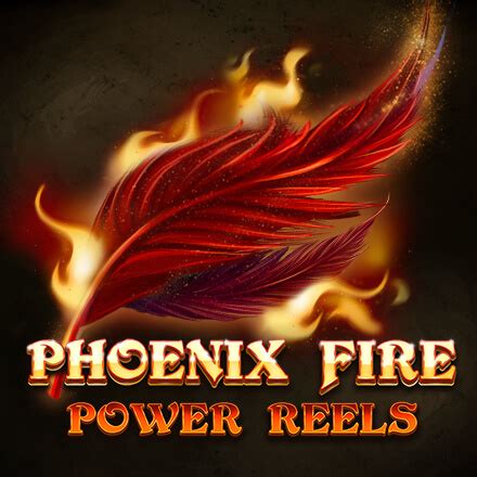 Phoenix Fire Power Reels Blaze