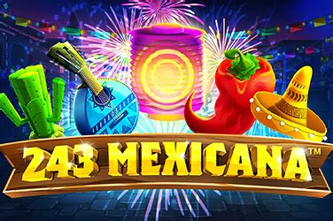 Play 243 Mexicana Slot