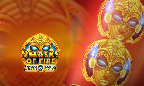 Play 9 Masks Of Fire Hyper Spins Slot