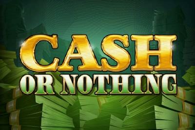 Play Cash Or Nothing Slot