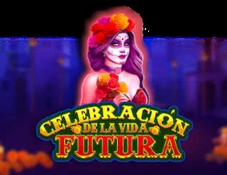 Play Celebracion De La Vida Futura Slot