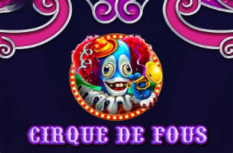 Play Cirque De Fous Slot